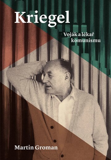 Obálka knihy Kriegel: Voják a lékař komunismu