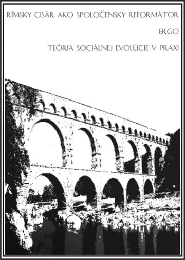 Obálka knihy Rímsky cisár ako spoločenský reformátor ergo teória sociálnej evolúcie v praxi