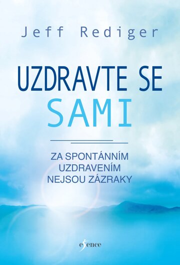 Obálka knihy Uzdravte se sami - Za spontánním uzdravením nejsou zázraky