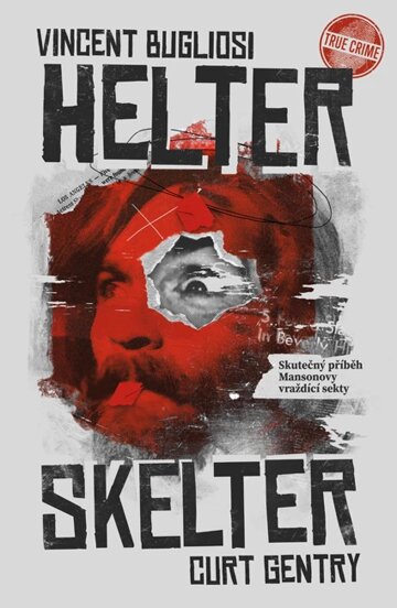 Obálka knihy Helter Skelter: Skutečný příběh Mansonovy vraždící sekty