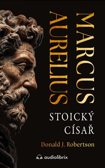 Obálka knihy Marcus Aurelius: Stoický císař