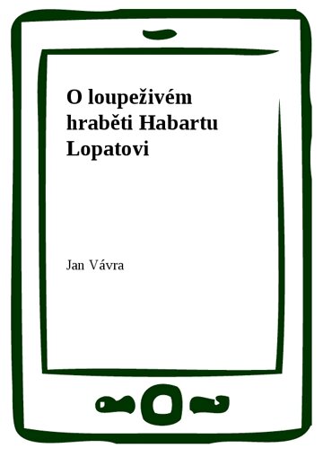 Obálka knihy O loupeživém hraběti Habartu Lopatovi