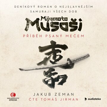 Obálka audioknihy Mijamoto Musaši: Příběh psaný mečem