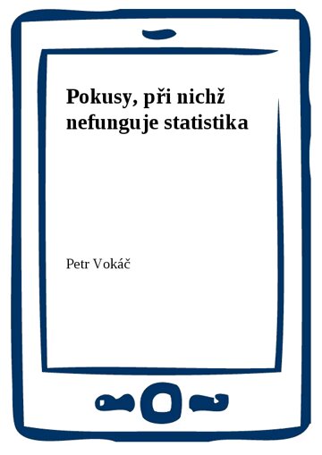Obálka knihy Pokusy, při nichž nefunguje statistika