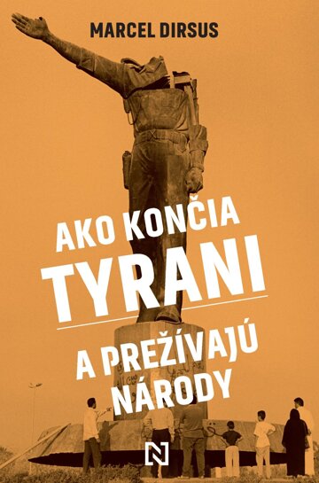 Obálka knihy Ako končia tyrani a prežívajú národy