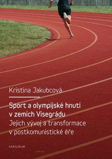 Obálka knihy Sport a olympijské hnutí v zemích Visegrádu a jejich transformace v postkomunistické éře