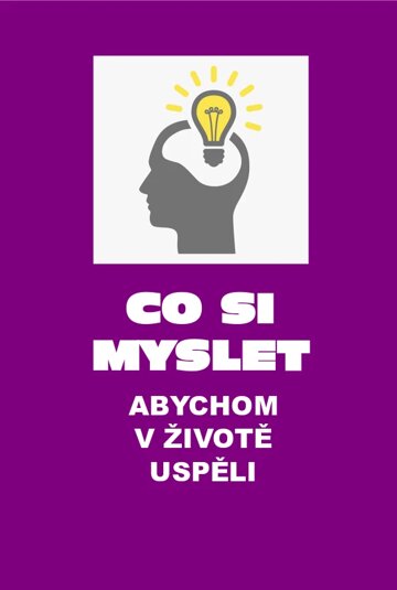 Obálka knihy Co si myslet, abychom v životě uspěli