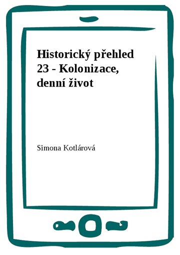 Obálka knihy Historický přehled 23 - Kolonizace, denní život
