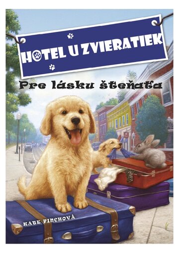 Obálka knihy Hotel u zvieratiek - Pre lásku šteňaťa
