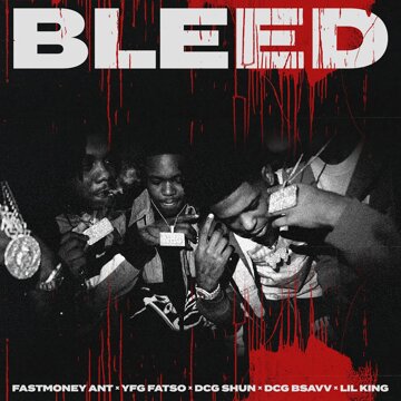 Obálka uvítací melodie Bleed (feat. YFG Fatso, DCG Shun, DCG Bsavv, Lil King)