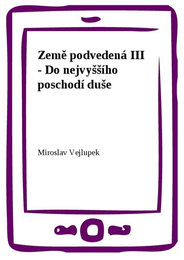Obálka knihy Země podvedená III - Do nejvyššího poschodí duše