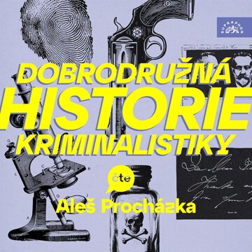 Obálka audioknihy Dobrodružná historie kriminalistiky