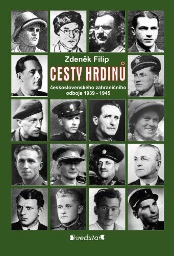 Obálka knihy CESTY HRDINŮ - československého zahraničního odboje 1939-1945