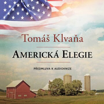 Obálka audioknihy Tomáš Klvaňa: předmluva k audioknize Americká elegie