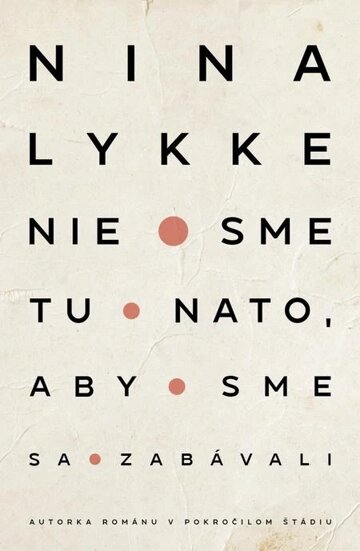 Obálka knihy Nie sme tu nato, aby sme sa zabávali