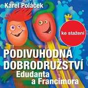 Karel Poláček: Podivuhodná dobrodružství Edudanta a Francimora