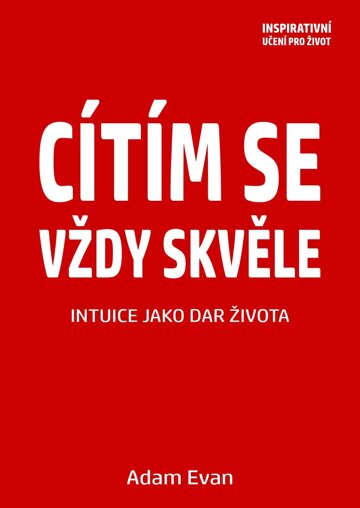 Obálka knihy Cítím se vždy skvěle, Intuice jako dar života