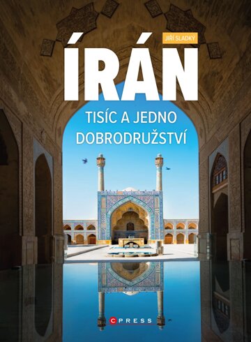 Obálka knihy Írán. Tisíc a jedno dobrodružství