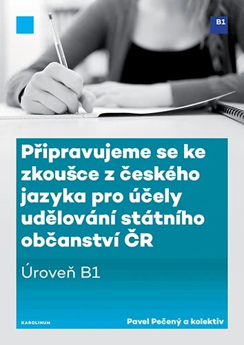 Obálka knihy Připravujeme se ke zkoušce z českého jazyka pro účely udělování státního občanství ČR (úroveň B1)