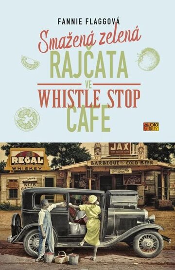Obálka knihy Smažená zelená rajčata ve Whistle Stop Cafe