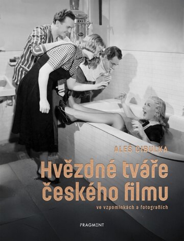 Obálka knihy Hvězdné tváře českého filmu ve vzpomínkách a fotografiích
