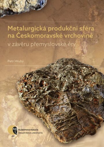 Obálka knihy Metalurgická produkční sféra na Českomoravské vrchovině v závěru přemyslovské éry