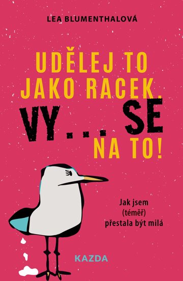 Obálka knihy Udělej to jako racek. Vy... se na to!