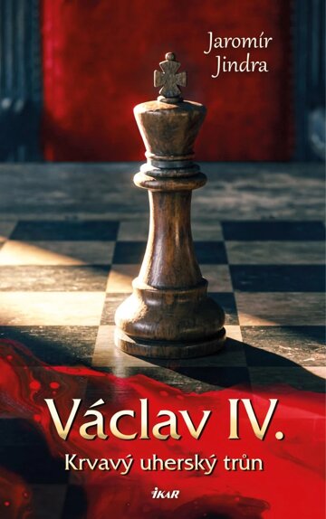 Obálka knihy Václav IV. - Krvavý uherský trůn