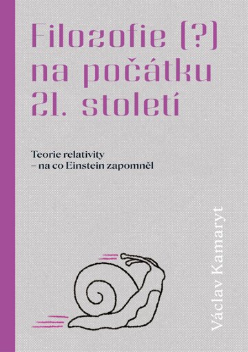 Obálka knihy Filozofie (?) na počátku 21. století: Teorie relativity - na co Einstein zapomněl