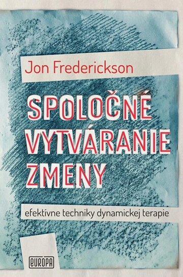 Obálka knihy Spoločné vytváranie zmeny; efektívne techniky dynamickej terapie