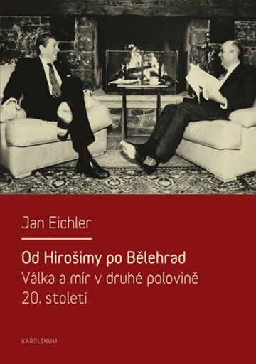 Obálka knihy Od Hirošimy po Bělehrad. Válka a mír v druhé polovině 20. století