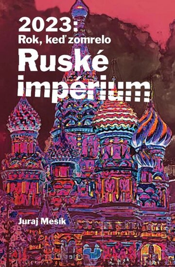 Obálka knihy 2023: Rok keď zomrelo Ruské imperium