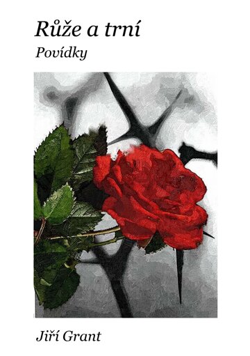 Obálka knihy Růže a trní: Povídky