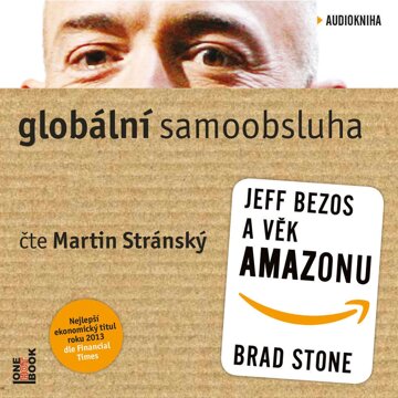 Globální samoobsluha - Jeff Bezos a věk Amazonu