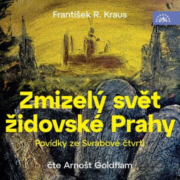 Obálka audioknihy Zmizelý svět židovské Prahy / Povídky ze Svrabové čtvrti