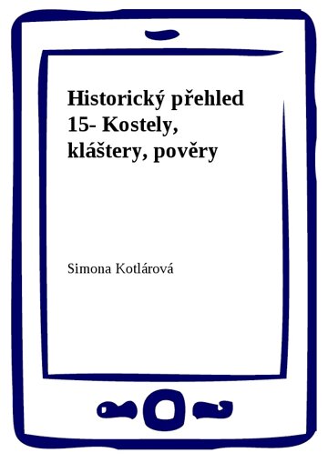 Obálka knihy Historický přehled 15- Kostely, kláštery, pověry