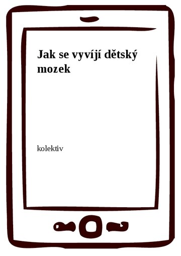 Obálka knihy Jak se vyvíjí dětský mozek