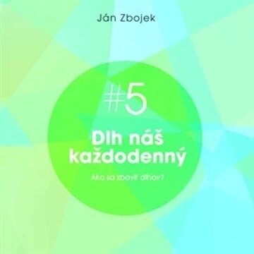 Obálka audioknihy Dlh náš každodenný - Ako sa zbaviť dlhov