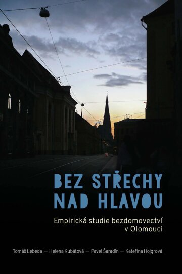 Obálka knihy Bez střechy nad hlavou. Empirická studie o bezdomovectví v Olomouci