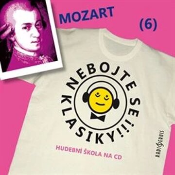 Obálka audioknihy Nebojte se klasiky! Hudební škola 6 - Wolfgang Amadeus Mozart