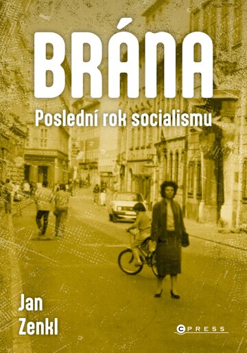 Obálka knihy Brána: poslední rok socialismu
