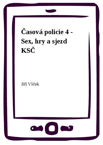 Obálka knihy Časová policie 4 - Sex, hry a sjezd KSČ