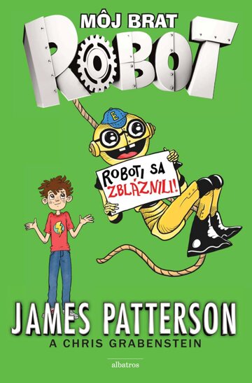Obálka knihy Môj brat robot 2 Roboti sa zbláznili!