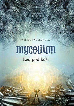 Obálka knihy Mycelium II: Led pod kůží