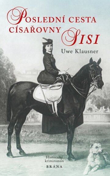 Obálka knihy Poslední cesta císařovny Sisi - historický krimiromán