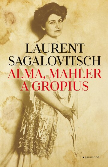 Obálka knihy Alma, Mahler a Gropius