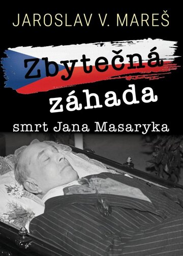 Obálka knihy Zbytečná záhada – smrt Jana Masaryka