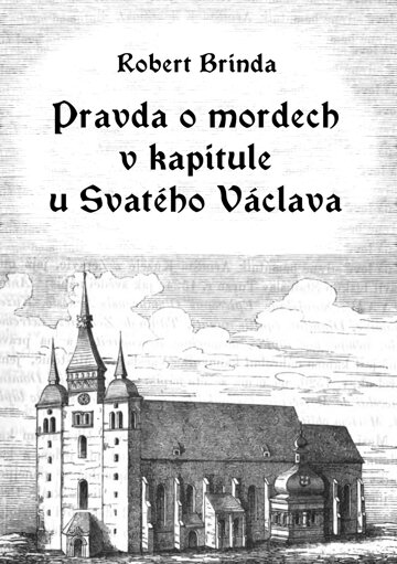 Obálka knihy Pravda o mordech v kapitule u Svatého Václava