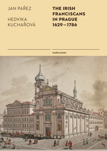 Obálka knihy The Irish Franciscans in Prague 1629–1786