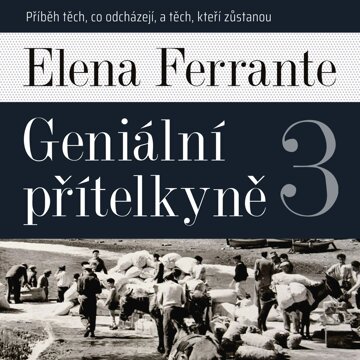 Obálka audioknihy Geniální přítelkyně 3: Příběh těch, co odcházejí, a těch, kteří zůstanou